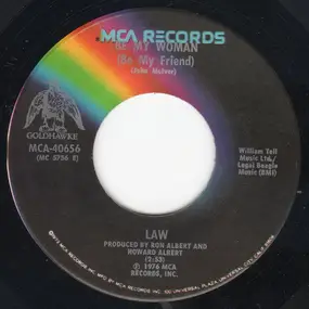 The Law - Be My Woman (Be My Friend) / Layin' Down The Law