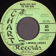 Lawanda Lindsey - Wave Bye Bye To The Man / The Decline And Fall Of Me