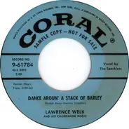 Lawrence Welk And His Champagne Music - Dance Aroun' A Stack Of Barley