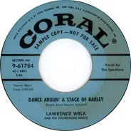 Lawrence Welk And His Champagne Music - Dance Aroun' A Stack Of Barley