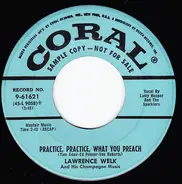 Lawrence Welk And His Champagne Music - Practice, Practice, What You Preach