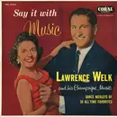 LP - Lawrence Welk And His Champagne Music - Say It With Music