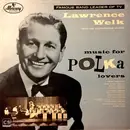 LP - Lawrence Welk And His Champagne Music - Music For Polka Lovers - Mono