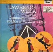 Lawrence Welk And His Champagne Music - Polka And Waltz Time