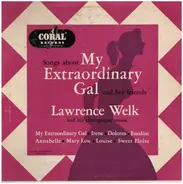 Lawrence Welk And His Champagne Music - Songs About My Extraordinary Gal And Her Friends