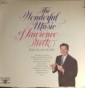 LP - Lawrence Welk And His Orchestra - The Wonderful Music Of Lawrence Welk And His Orchestra