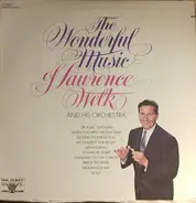 Lawrence Welk And His Orchestra - The Wonderful Music Of Lawrence Welk And His Orchestra