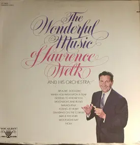 Lawrence Welk And His Orchestra - The Wonderful Music Of Lawrence Welk And His Orchestra