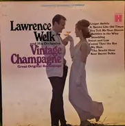 Lawrence Welk And His Orchestra - Vintage Champagne "Great Original Recordings"