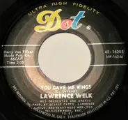 Lawrence Welk And His Orchestra - You Gave Me Wings