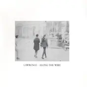 Lawrence - Along The Wire