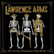 The Lawrence Arms - We Are The Champions Of The World