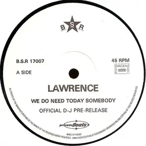 Lawrence - We Do Need Today Somebody