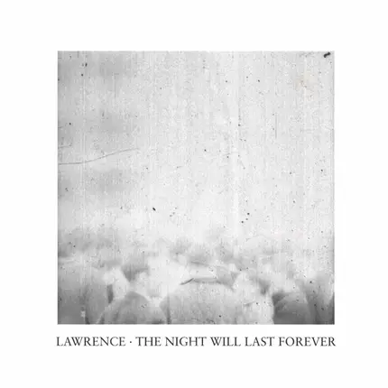 Lawrence - The Night Will Last Forever