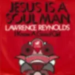 Lawrence Reynolds - Jesus Is a Soul Man
