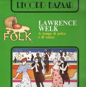 Lawrence Welk - A Tempo Di Polca E Di Valzer