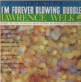 Lawrence Welk - I'm Forever Blowing Bubbles