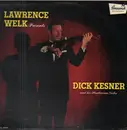 LP - Lawrence Welk - Presents Dick Kesner And His Stradivarius Violin
