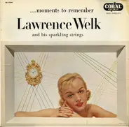 Lawrence Welk And His Orchestra - Moments to Remember