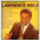 LP - Lawrence Welk And His Orchestra With Soloists And Choir - Hymns We Love