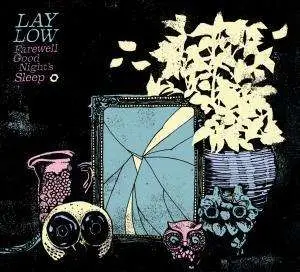 Lay Low - Farewell Good Night's Sleep