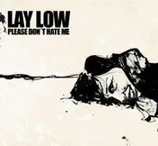 LAY LOW - Please Don't Hate Me