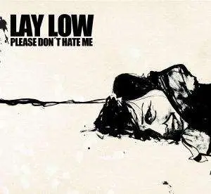 Lay Low - Please Don't Hate Me
