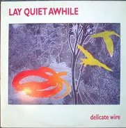 Lay Quiet Awhile - Delicate Wire