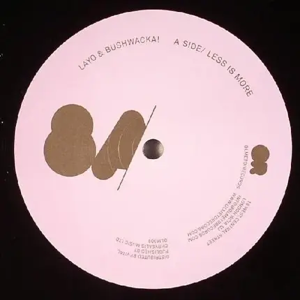 Layo & Bushwacka! - Less Is More / Kick Your Ass