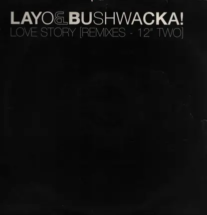 Layo & Bushwacka! - Love Story [Remixes - 12" Two]