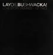 Layo & Bushwacka! - Love Story [Remixes - 12" Two]