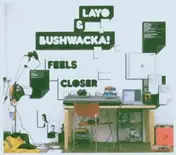 Layo & Bushwacka! - Feels Closer
