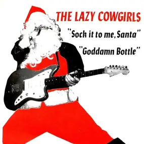 Lazy Cowgirls - Sock It To Me, Santa / Goddamn Bottle