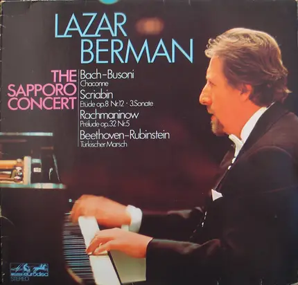 Lazar Berman - Johann Sebastian Bach - Ferruccio Busoni , Alexander Scriabine , Sergei Vasilyevich - The Sapporo Concert - Chaconne / Etüde Op.8 Nr.12 • 3.Sonate / Prélude Op.32 Nr.5 / Türkischer Mars
