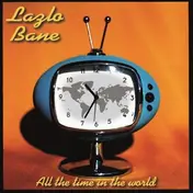 Lazlo Bane - All the Time in the World