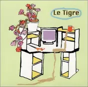 Le Tigre - From The Desk Of Mr. Lady