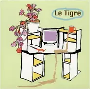 Le Tigre - From The Desk Of Mr. Lady