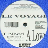Le Voyage - I Need A Love