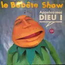 12inch Vinyl Single - Le Bébête Show - Appelez-Moi Dieu !
