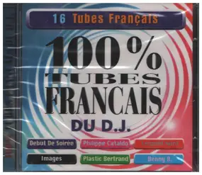 Various Artists - 100 % Tubes Francais Du D.J.