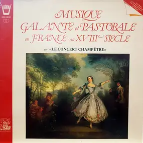 Le Concert Champêtre - Musique Galante Et Pastorale En France Au XVIIIe Siècle