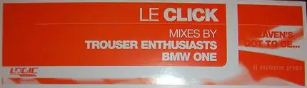 Le Click - Heaven's Got To Be...