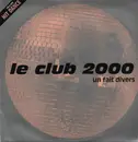 12inch Vinyl Single - Le Club 2000 - Un Fait Divers