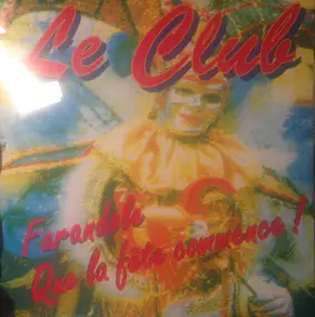 Le Club - Farandole 'Que La Fête Commence'