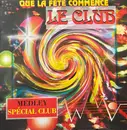 12inch Vinyl Single - Le Club - Que la Fête Commence Medley Spécial Club