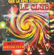 12inch Vinyl Single - Le Club - Que la Fête Commence Medley Spécial Club