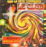 Le Club - Que La Fête Commence