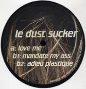 Le Dust Sucker - Love Me