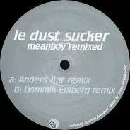 Le Dust Sucker - Meanboy Remixed