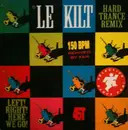 12inch Vinyl Single - Le Kilt - Left ! Right ! Here We Go ! (Hard Trance Remix)